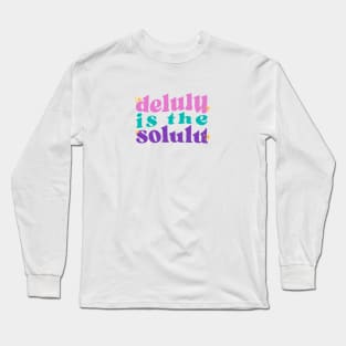 DELULU IS THE SOLULU WAVY STICKER Long Sleeve T-Shirt